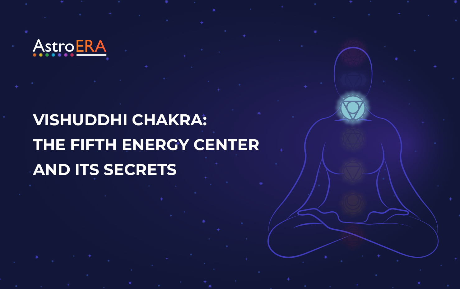 Vishuddhi Chakra: The Fifth ( Chakra) Energy Center and Its Secrets