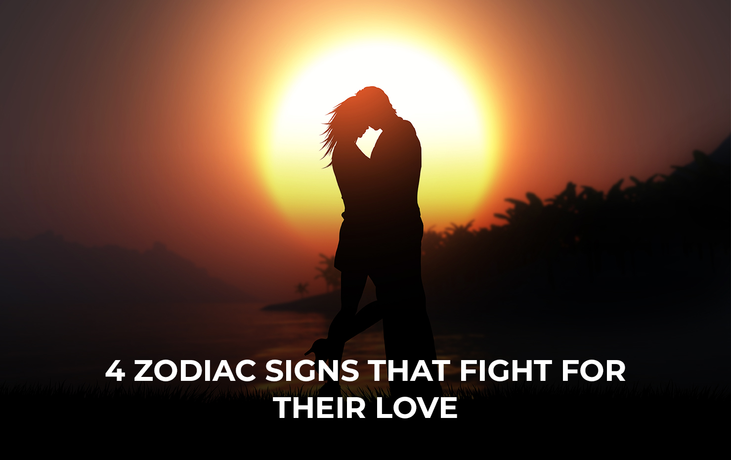 4 Zodiac Signs That Fight For Their Love