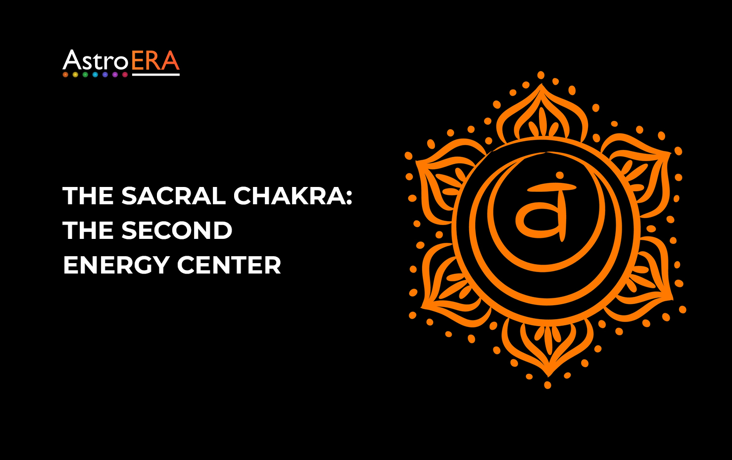 Diving into the Sacral Chakra : Unveiling the Second Energy Center