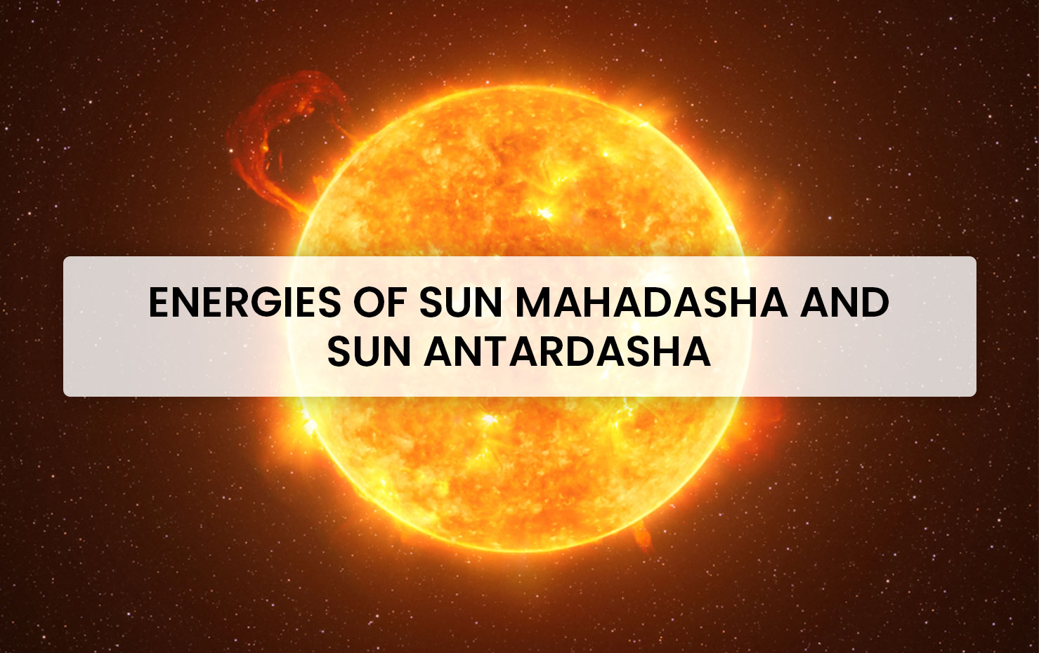 Energies of Sun Mahadasha and Sun Antardasha