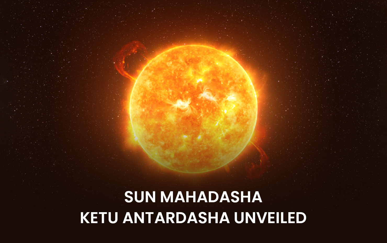 Sun Mahadasha Ketu Antardasha Unveiled