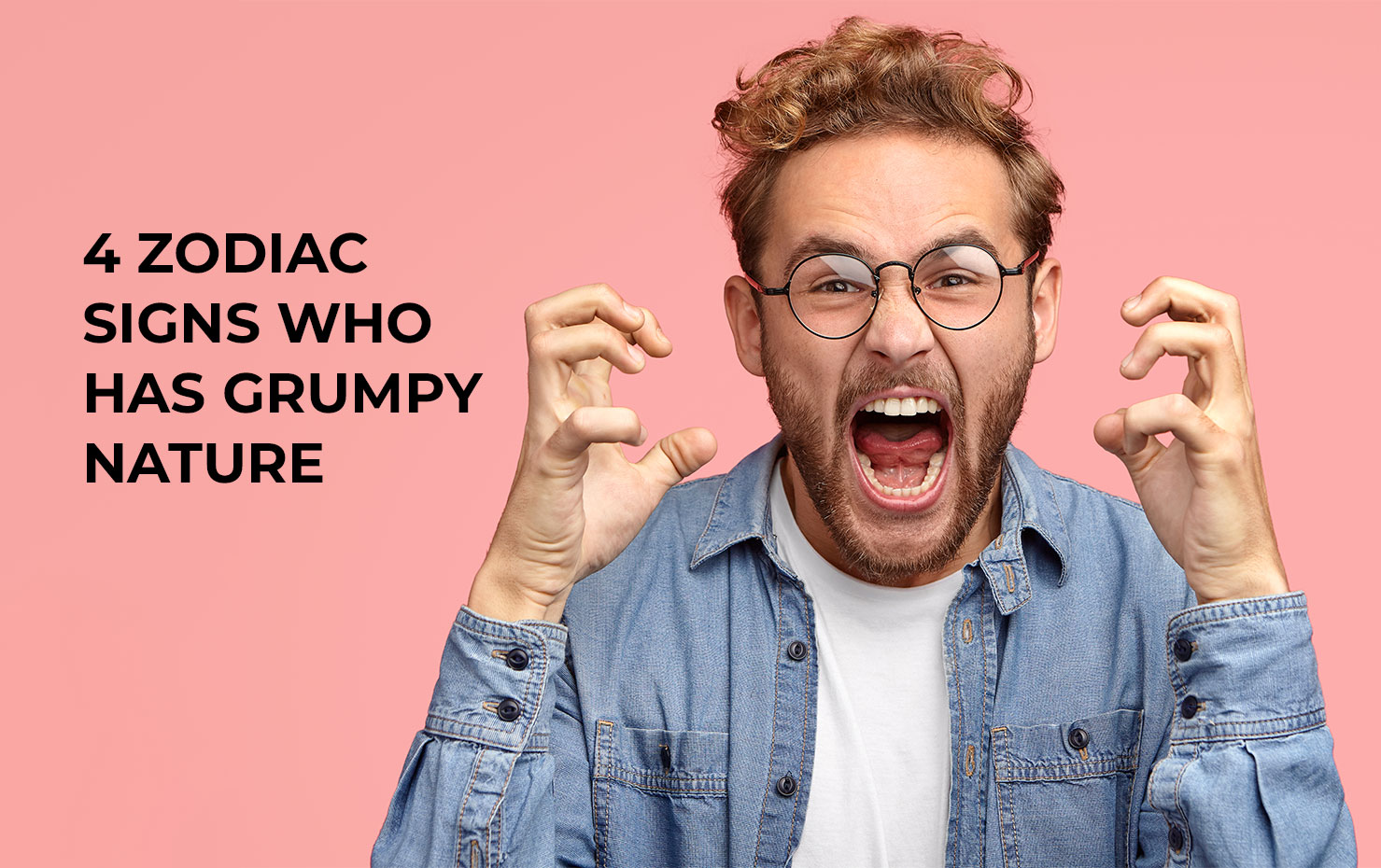 4 Zodiac Signs Who has Grumpy Nature