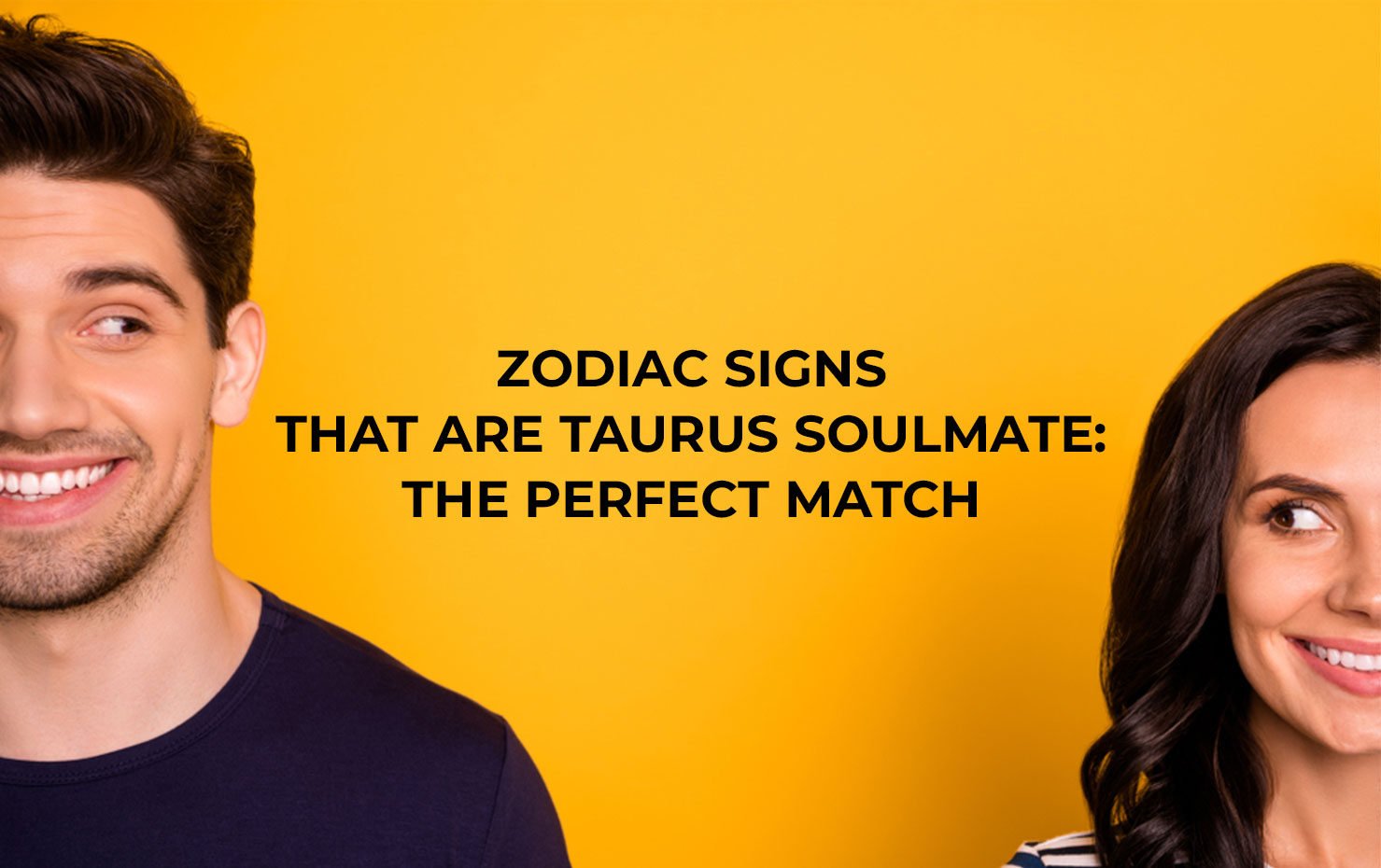 Zodiac Signs that are Taurus Soulmate: The Perfect Match